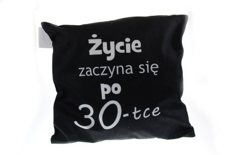 Poduszka 40x40 ŻYCIE ZACZYNA SIĘ PO 30-TCE SN49046-38P Poduszka 40x40 ŻYCIE ZACZYNA SIĘ PO 30-TCE SN49046-38P