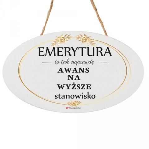 Drewniana tabliczka owal wzbogacona lakierem UV z napisem "Emerytura to tak naprawdę..." Drewniana tabliczka owal wzbogacona lakierem UV z napisem "Emerytura to tak naprawdę..."