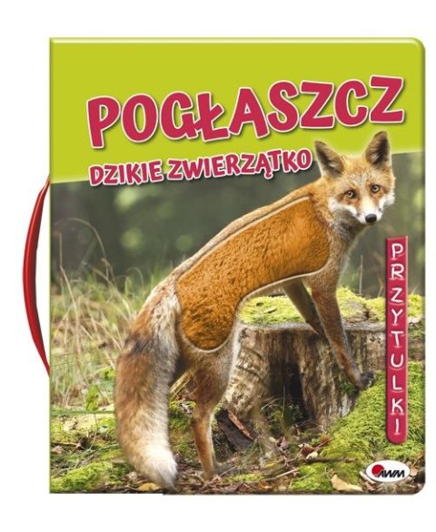Książeczka pogłaszcz dzikie zwierzątko Książeczka pogłaszcz dzikie zwierzątko